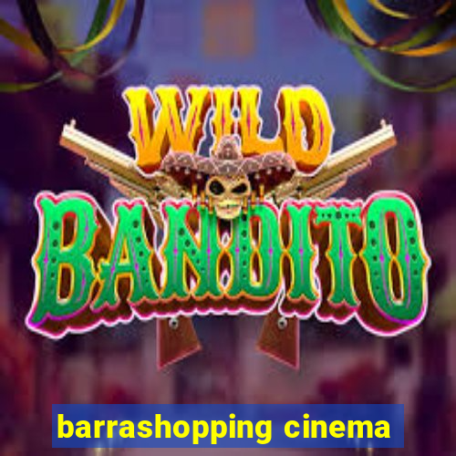 barrashopping cinema